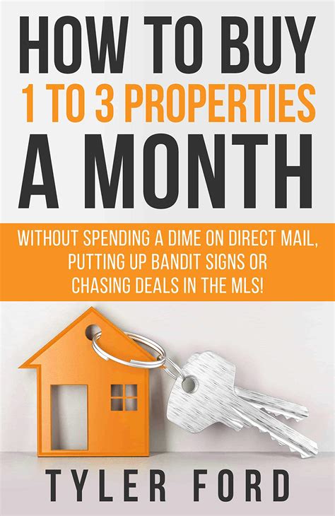 Download How To Buy 1 To 3 Properties A Month Without Spending A Dime On Direct Mail Putting Up Bandit Signs Or Chasing Deals In The Mls By Tyler Ford
