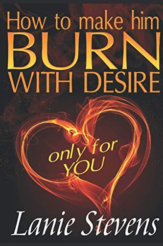 Download How To Make Him Burn With Desireonly For You For Women Only Book 2 By Lanie Stevens