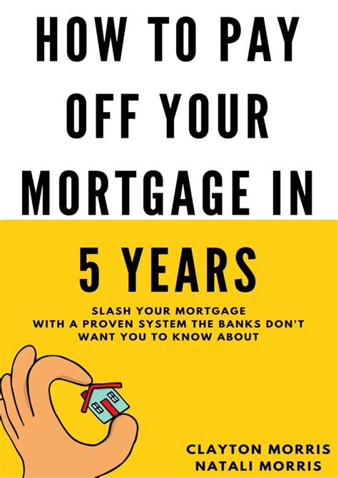 Download How To Pay Off Your Mortgage In Five Years Slash Your Mortgage With A Proven System The Banks Dont Want You To Know About 2018 Edition Payoff Your Mortgage Book 2 By Clayton Morris