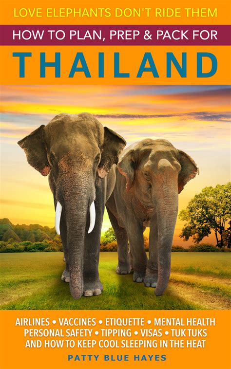 Download How To Plan Prep  Pack For Thailand Love Elephants Dont Ride Them By Patty Blue Hayes