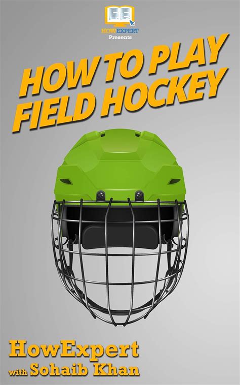 Download How To Play Field Hockey  Your Stepbystep Guide To Playing Field Hockey By Howexpert