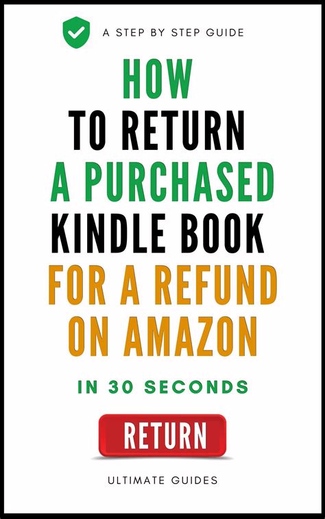 Download How To Return A Purchased Book A Complete Step By Step Guide On How To Return A Kindle Book Purchased By Mistake For A Refund On Amazon In 30 Seconds With Actual Screenshots By Ultimate Guides
