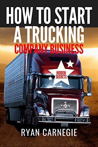 Full Download How To Start A Trucking Company Business Trucking Business Secrets To Make Good Profits And Be Successful In The Industry By Ryan Carnegie