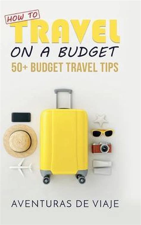 Read How To Travel On A Budget 52 Budget Travel Tips By Aventuras De Viaje