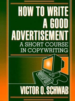 Download How To Write A Good Advertisement A Short Course In Copywriting By Victor O Schwab