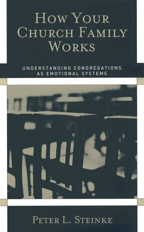 Read How Your Church Family Works Understanding Congregations As Emotional Systems By Peter L Steinke