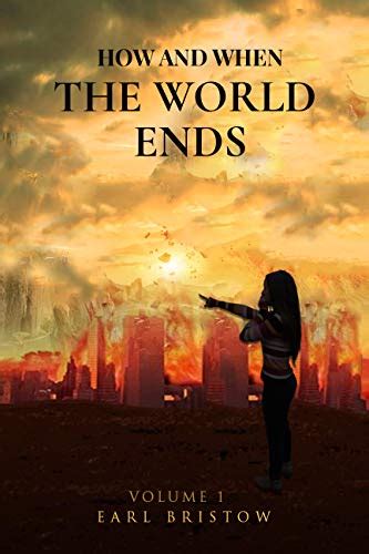 Full Download How And When The World Ends From Global Warming The Rapture Or Armageddon By Earl Bristow