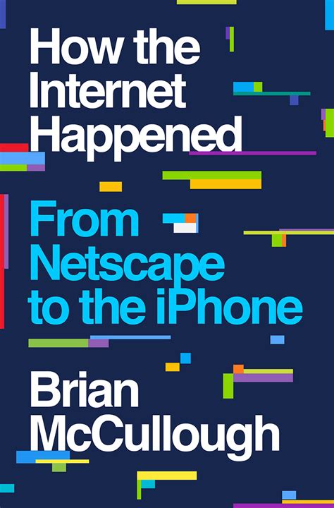 Full Download How The Internet Happened From Netscape To The Iphone By Brian  Mccullough