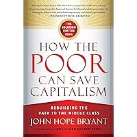 Read How The Poor Can Save Capitalism Rebuilding The Path To The Middle Class By John Hope Bryant