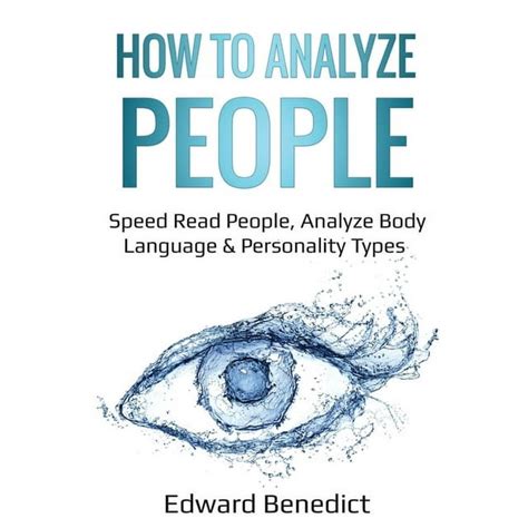 Full Download How To Analyze People Speed Read People Analyze Body Language  Personality Types By Edward Benedict