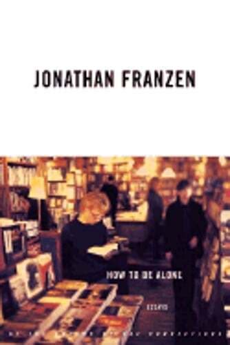 Read How To Be Alone By Jonathan Franzen