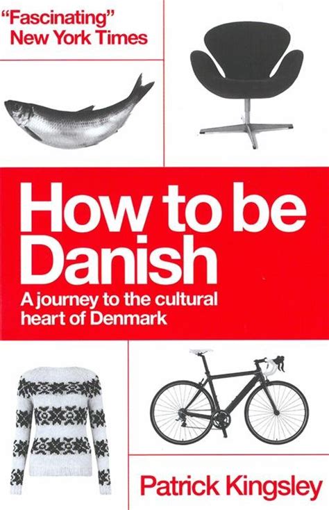 Full Download How To Be Danish A Journey To The Cultural Heart Of Denmark By Patrick Kingsley