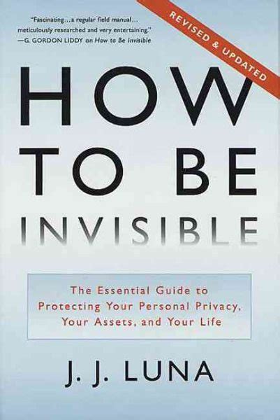 Read How To Be Invisible The Essential Guide To Protecting Your Personal Privacy Your Assets And Your Life By Jj Luna