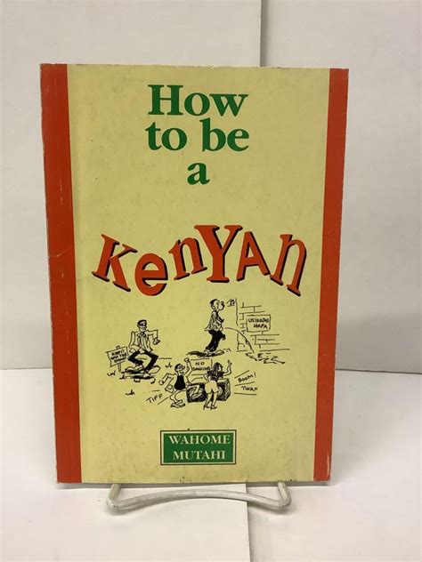 Read Online How To Be A Kenyan By Wahome Mutahi