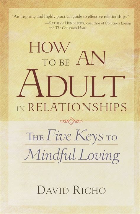 Read How To Be An Adult In Relationships The Five Keys To Mindful Loving By David Richo