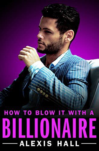 Read How To Blow It With A Billionaire Arden St Ives 2 By Alexis  Hall