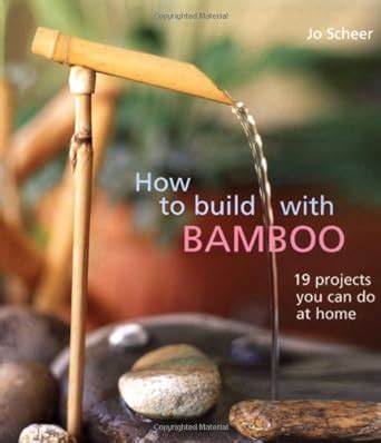 Download How To Build With Bamboo 19 Projects You Can Do At Home By Jo Scheer