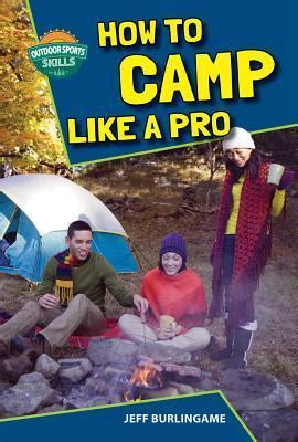Read Online How To Camp Like A Pro By Jeff Burlingame