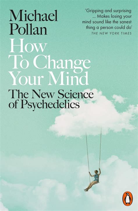 Download How To Change Your Mind The New Science Of Psychedelics By Michael Pollan