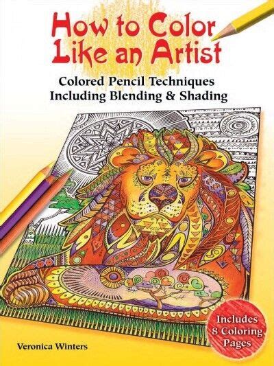 Full Download How To Color Like An Artist Stepbystep Colored Pencil Instruction For Adult Coloring Books By Veronica Winters