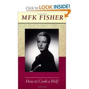Read Online How To Cook A Wolf By Mfk Fisher