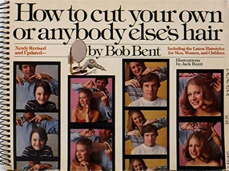 Read Online How To Cut Your Own Or Anybody Elses Hair By Bob Bent