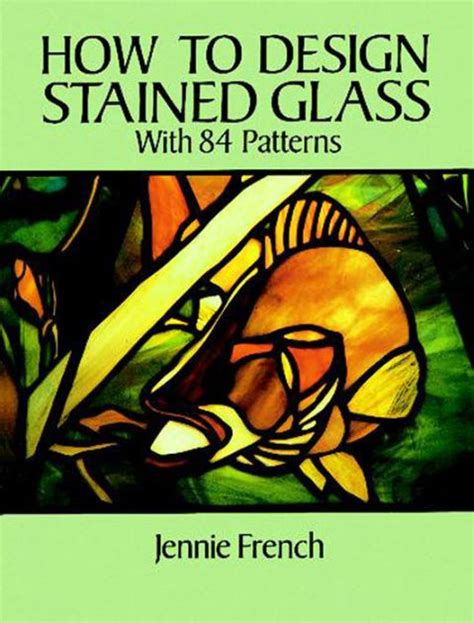 Read Online How To Design Stained Glass By Jennie French
