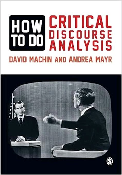 Read Online How To Do Critical Discourse Analysis A Multimodal Introduction By David Machin