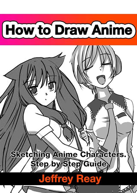 Read Online How To Draw Anime Sketching Anime Characters Step By Step Guide Drawing Anime With Jeffrey Reay Book 1 By Jeffrey Reay