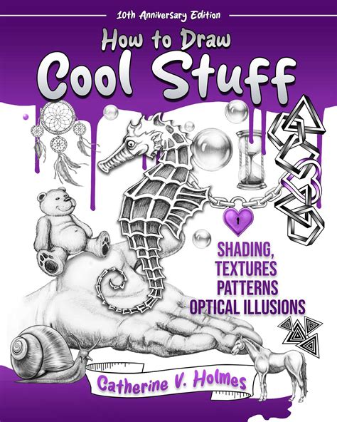 Full Download How To Draw Cool Stuff Basic Shading Textures And Optical Illusions By Catherine V Holmes
