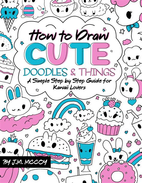 Read How To Draw Cute Doodles  Things  A Simple Step By Step Guide For Kawaii Lovers By Jm Mccoy