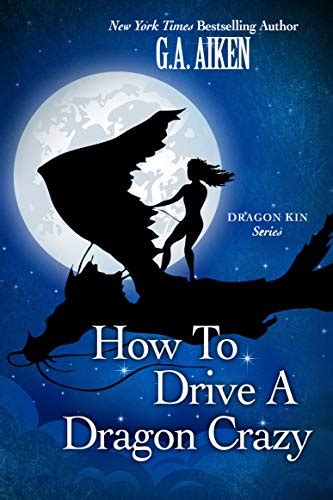 Read Online How To Drive A Dragon Crazy Dragon Kin 6 By Ga Aiken
