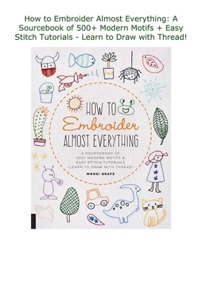Read How To Embroider Almost Everything A Sourcebook Of 500 Modern Motifs  Easy Stitch Tutorialslearn To Draw With Thread By Wendi Gratz