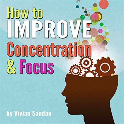 Read Online How To Improve Concentration And Focus 10 Exercises And 10 Tips To Increase Concentration By Vivian Sandau