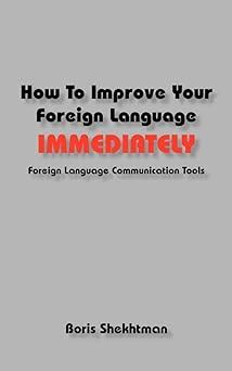 Download How To Improve Your Foreign Language Immediately By Boris Shekhtman