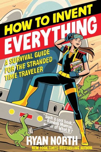 Read How To Invent Everything A Survival Guide For The Stranded Time Traveler By Ryan North