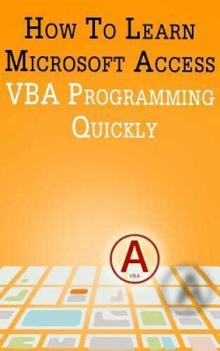 Full Download How To Learn Microsoft Access Vba Programming Quickly By Andrei Besedin