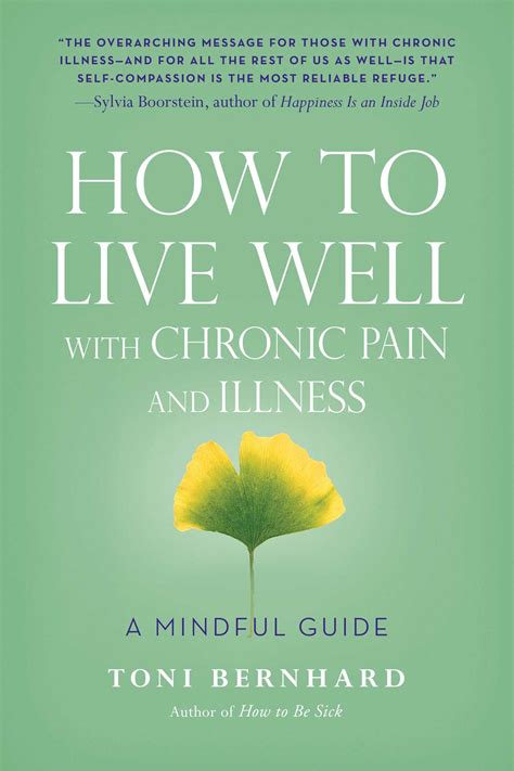 Read How To Live Well With Chronic Pain And Illness A Mindful Guide By Toni Bernhard