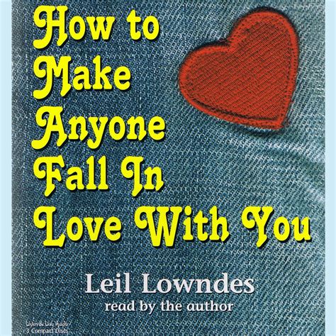 Read Online How To Make Anyone Fall In Love With You By Leil Lowndes