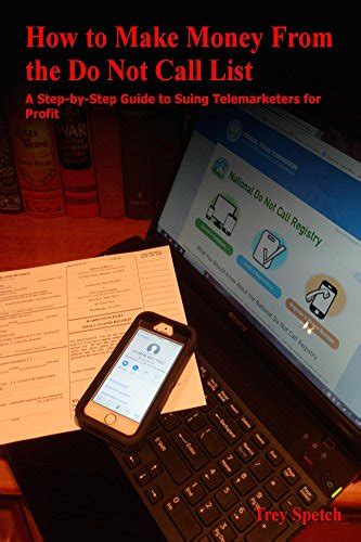 Full Download How To Make Money From The Do Not Call List A Stepbystep Guide To Suing Telemarketers For Profit By Trey Spetch