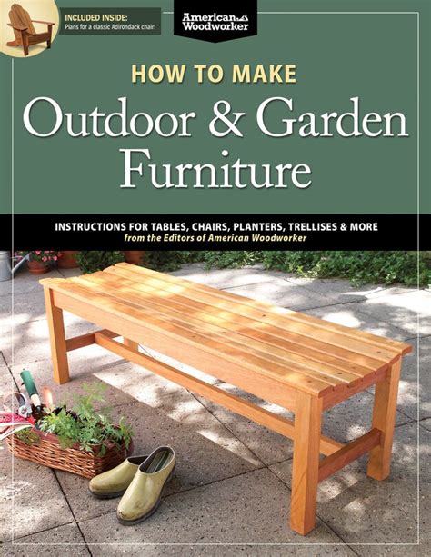 Full Download How To Make Outdoor  Garden Furniture Instructions For Tables Chairs Planters Trellises  More From The Experts At American Woodworker By Randy Johnson