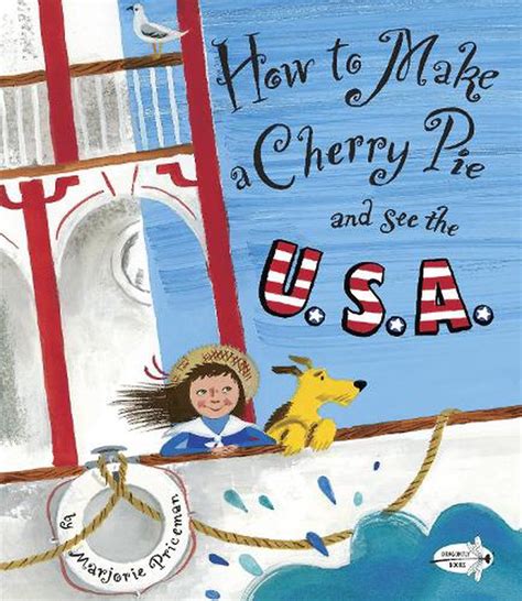 Full Download How To Make A Cherry Pie And See The Usa By Marjorie Priceman