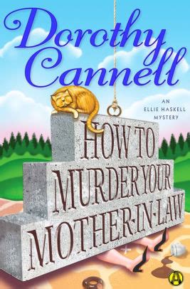 Full Download How To Murder Your Motherinlaw Ellie Haskell Mystery 5 By Dorothy Cannell