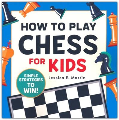 Read How To Play Chess For Kids Simple Strategies To Win By Jessica E Martin