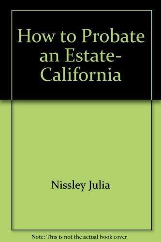 Read Online How To Probate An Estate In California By Julia Nissley
