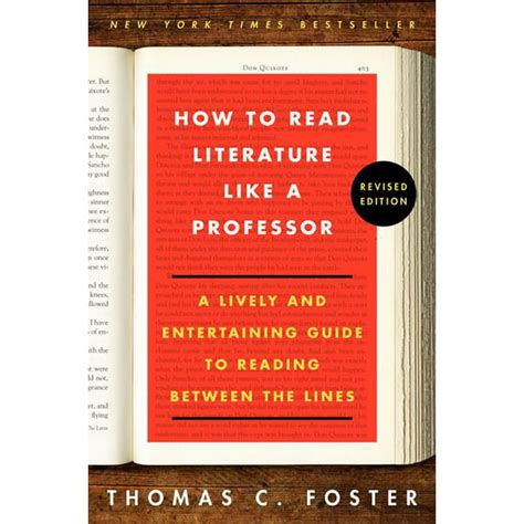 Read How To Read Literature Like A Professor Revised A Lively And Entertaining Guide To Reading Between The Lines By Thomas C Foster