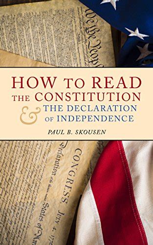Download How To Read The Constitution And The Declaration Of Independence A Simple Guide To Understanding The Constitution Of The United States Freedom In America Book 1 By Paul B Skousen