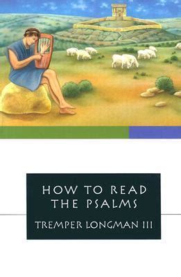 Read Online How To Read The Psalms By Tremper Longman Iii