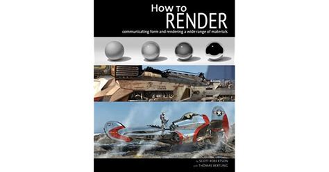 Read How To Render Communicating Form And Rendering A Wide Range Of Materials By Scott Robertson
