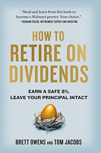 Read Online How To Retire On Dividends Earn A Safe 8 Leave Your Principal Intact By Brett Owens